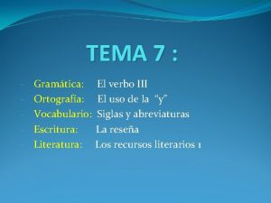 TEMA 7 Gramtica Ortografa Vocabulario Escritura Literatura El