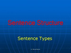 Sentence Structure Sentence Types Dr Mervat Elgindy A