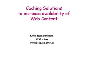 Caching Solutions to increase availability of Web Content