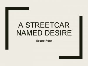 A STREETCAR NAMED DESIRE Scene Four Scene Four