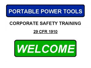 PORTABLE POWER TOOLS CORPORATE SAFETY TRAINING 29 CFR
