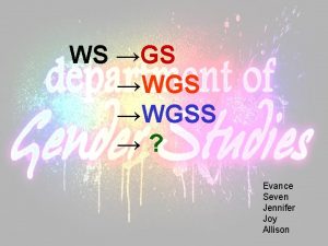 WS GS WGSS Evance Seven Jennifer Joy Allison