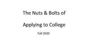 The Nuts Bolts of Applying to College Fall