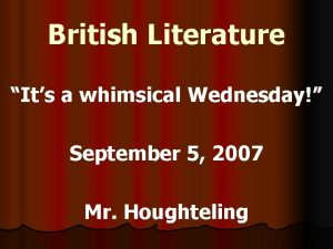 British Literature Its a whimsical Wednesday September 5