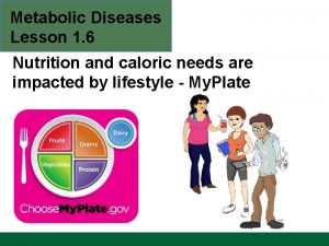 Metabolic Diseases Lesson 1 6 Nutrition and caloric