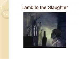 Lamb to the Slaughter The perfect murder Put