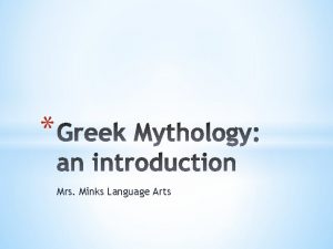 Mrs Minks Language Arts Mythology is the study