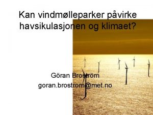 Kan vindmlleparker pvirke havsikulasjonen og klimaet Gran Brostrm