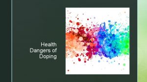 z Health Dangers of Doping z Health Dangers