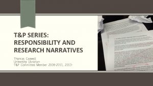 TP SERIES RESPONSIBILITY AND RESEARCH NARRATIVES Thomas Caswell