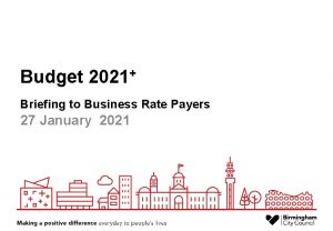 Budget 2021 Briefing to Business Rate Payers 27