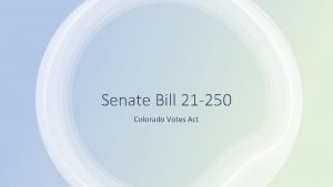 Senate Bill 21 250 Colorado Votes Act Bill