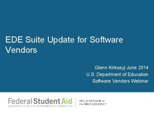 EDE Suite Update for Software Vendors Glenn Kirksey