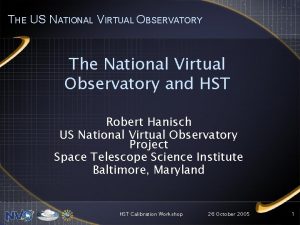 THE US NATIONAL VIRTUAL OBSERVATORY The National Virtual