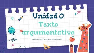 Unidad 0 Texto argumentativo Profesora Mara Jess Huenuir