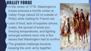 VALLEY FORGE In the winter of 1778 Washingtons