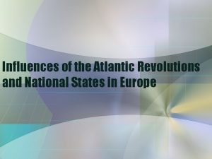 Influences of the Atlantic Revolutions and National States