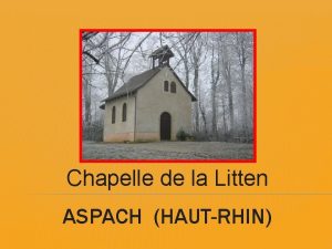 Chapelle de la Litten ASPACH HAUTRHIN Lhumble chapelle
