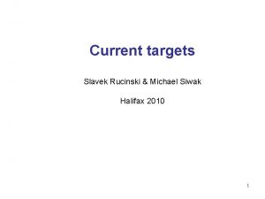 Current targets Slavek Rucinski Michael Siwak Halifax 2010