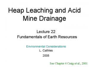 Heap Leaching and Acid Mine Drainage Lecture 22