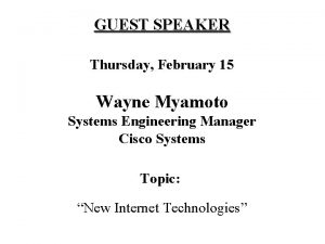 GUEST SPEAKER Thursday February 15 Wayne Myamoto Systems