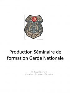 Production Sminaire de formation Garde Nationale Dr Zouari