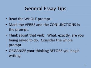 General Essay Tips Read the WHOLE prompt Mark