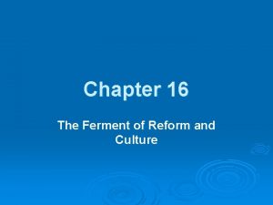 Chapter 16 The Ferment of Reform and Culture