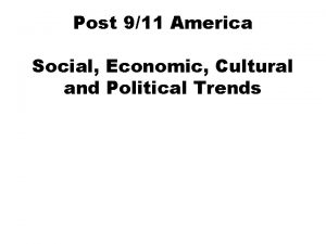 Post 911 America Social Economic Cultural and Political