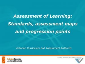 Assessment of Learning Standards assessment maps and progression