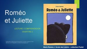 Romo et Juliette LECTURE COMPREHENSION CHAPITRE 2 Diaporama