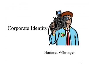 Corporate Identity Hartmut Vhringer 1 Entwicklung der CI