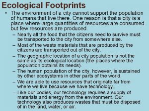 Ecological Footprints The environment of a city cannot