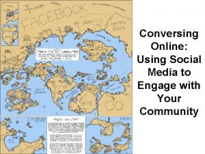 Conversing Online Using Social Media to Engage with