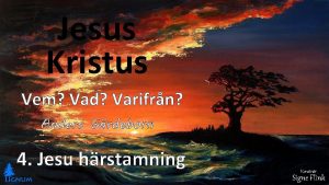 Jesus Kristus Vem Vad Varifrn Anders Grdeborn 4