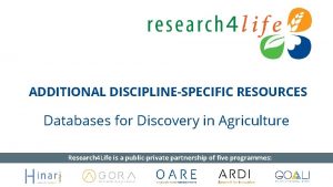 ADDITIONAL DISCIPLINESPECIFIC RESOURCES Databases for Discovery in Agriculture