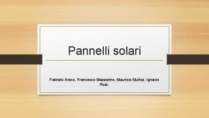 Pannelli solari Fabrizio Areco Francesco Mazzarino Mauricio Muoz