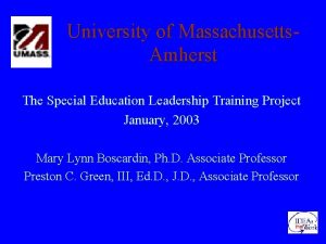 University of Massachusetts Amherst The Special Education Leadership