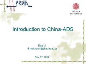 Introduction to ChinaADS Han Li Email han liphysics