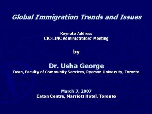 Global Immigration Trends and Issues Keynote Address CICLINC