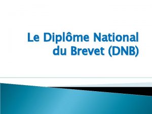 Le Diplme National du Brevet DNB Le diplme