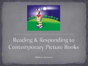 Reading Responding to Contemporary Picture Books Childrens Literature