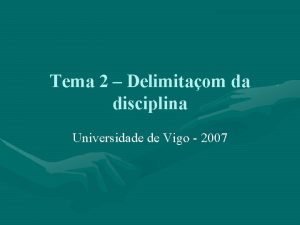 Tema 2 Delimitaom da disciplina Universidade de Vigo