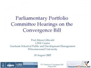 Parliamentary Portfolio Committee Hearings on the Convergence Bill