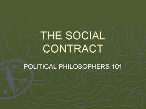 THE SOCIAL CONTRACT POLITICAL PHILOSOPHERS 101 PHILOSOPHERS Thomas