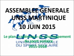 ASSEMBLEE GENERALE UNSS MARTINIQUE 10 JUIN 2015 Le