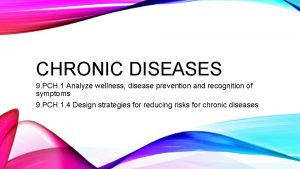 CHRONIC DISEASES 9 PCH 1 Analyze wellness disease