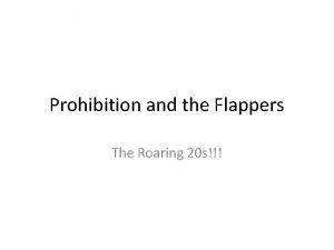 Prohibition and the Flappers The Roaring 20 s