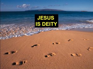 JESUS IS DEITY 1 From the time when