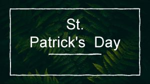 St Patricks Day History of the Saint Patricks